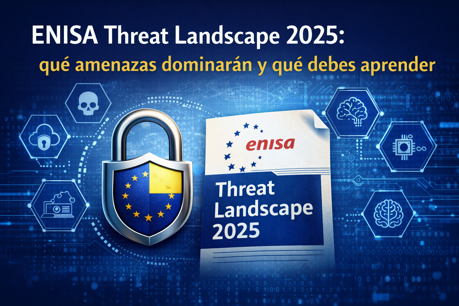 Informe ENISA Threat Landscape 2025 con amenazas de ciberseguridad como ransomware, cloud e inteligencia artificial en Europa